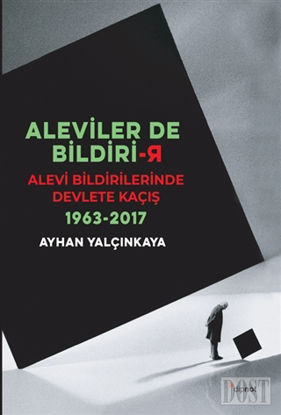 Aleviler'de Bildirir: Alevi Bildirilerinde Devlete Kaçış 1963 - 2017